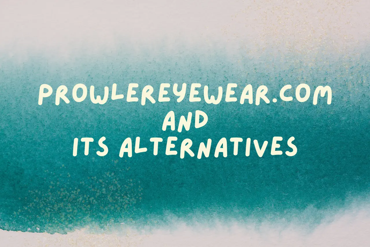 About Prowlereyewear.com and its alternatives